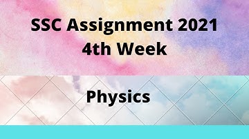 SSC Assignment 2021,Physics 4th Week