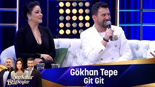 Gökhan Tepe - GİT GİT Resimi