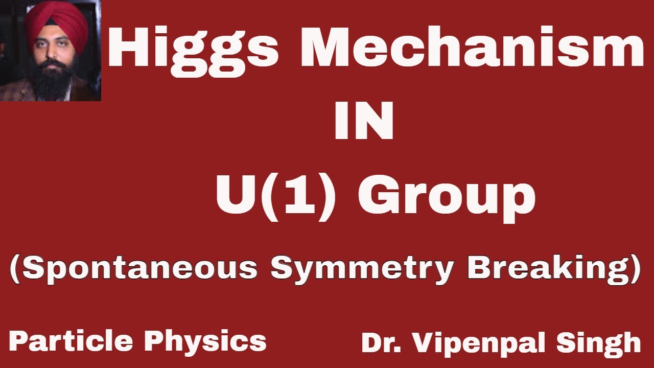 Higgs Mechanism | U(1) spontaneous symmetry breaking | Particle Physics ...