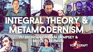 Integral Theory & Metamodernism w/ Brendan Graham Dempsey & Bruce Alderman