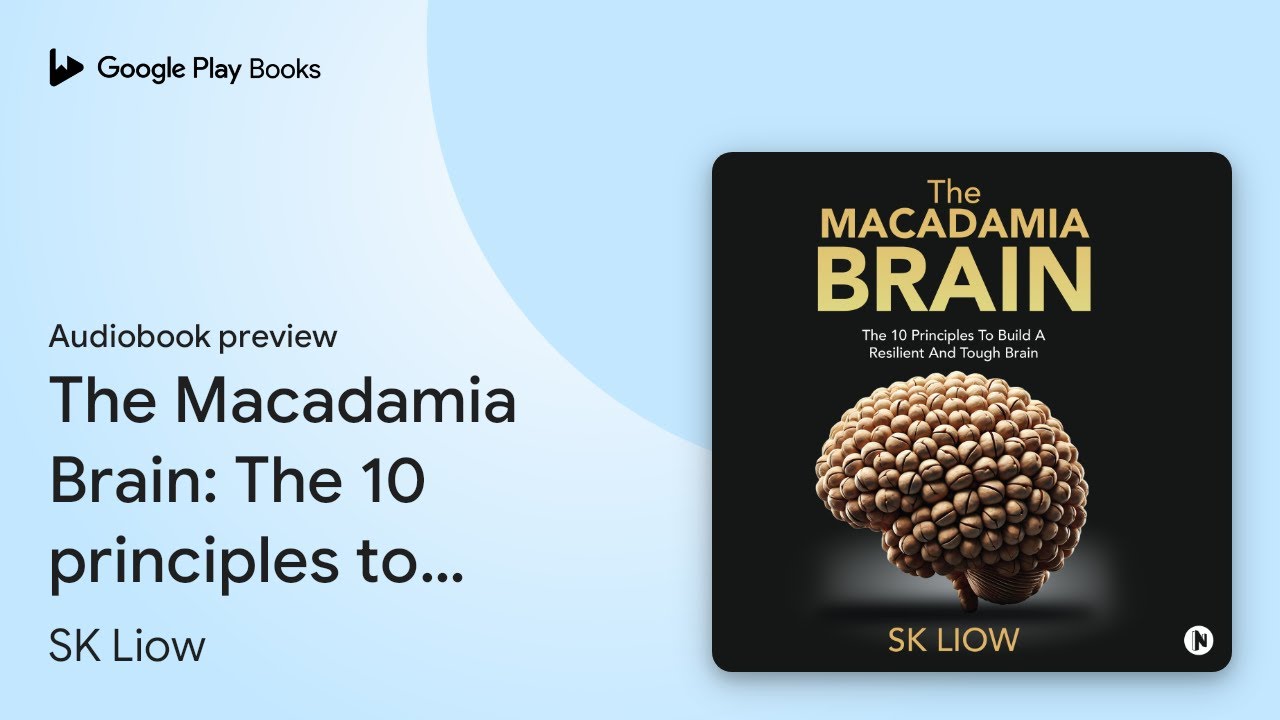 The Macadamia Brain: The 10 principles to build… by SK Liow · Audiobook preview