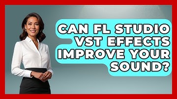 Can FL Studio VST Effects Improve Your Sound? - Music Producer Mastery