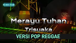 Karaoke Merayu Tuhan Versi Pop Reggae || Trisuaka
