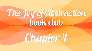 The Joy of Abstraction book club — Chapter 4