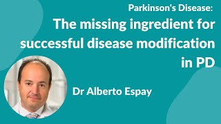 Parkinson's Disease:- Dr Alberto Espay 'The missing ingredient for successful disease modification' by nosilverbullet4pd 10,438 views 1 year ago 1 hour, 15 minutes