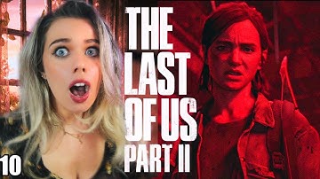 WHO ARE WE BECOMING?!! The Last Of Us 2 BLIND Playthrough - Part 10