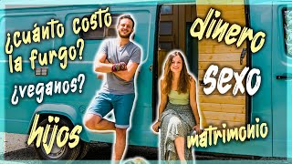 ¿Cuánto nos costó la furgo? ¿De qué vivimos?  SEXO, Matrimonio, HIJOS... Preguntas y respuestas