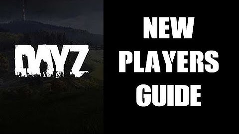 New Players Beginners Guide To DayZ On Xbox & PlayStation In 2022: The Start Of Your Epic Journey!