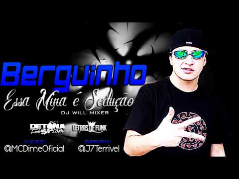 MC Berguinho - Mina Sedução ♪ (DJ Will Mixer) Lançamento - 2013