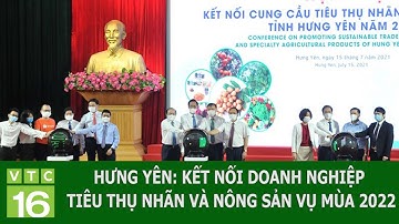 HƯNG YÊN: KẾT NỐI DOANH NGHIỆP TIÊU THỤ NHÃN VÀ NÔNG SẢN VỤ MÙA 2022 | VTC16