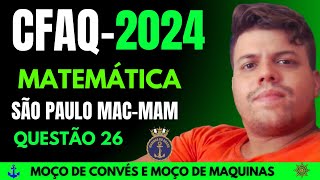 PROVA DO CFAQ 2024 - CPSP SÃO PAULO- MAC-MAM | MATEMÁTICA- QUESTÃO 26