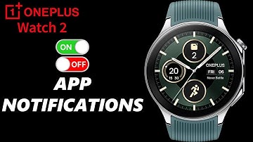 OnePlus Watch 2: How To Enable & Disable App Notifications