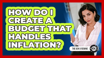 How Do I Create A Budget That Handles Inflation? - The Gen X Rewind