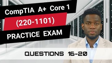 CompTIA A+ Core 1 (220-1101) | Practice Exam | Questions 16-20