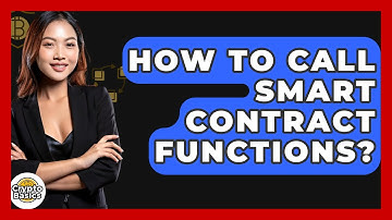 How To Call Smart Contract Functions? - CryptoBasics360.com