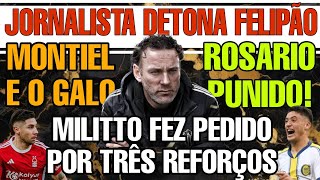 🔥MILITTO PEDIU 4💠MONTIEL NO GALO🟡ROSARIO PUNIDO🎼JORNALISTA HUMILHA FELIPÃO⚽ HULK GALO NOTÍCIAS HOJE