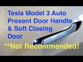 Tesla Model 3 Auto Present Door Handle and Soft Closing Door **Please Read the Description