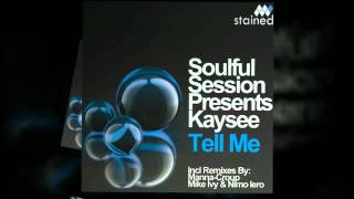 Soulful Session Presents Kaysee - Tell Me (Mike Ivy &amp; Nimo Iero Remix)