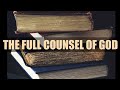 The Full Counsel Of God