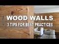 Wood Walls - 3 Tips for Installing