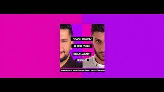 Rober Esrail ft. Yazan Rashid - Bidaa La Kadr ( Club Mix )يزن رشيد بيضاء لا كدر ميكس دي جي روبير