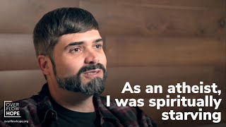 As an atheist, I was spiritually starving.
