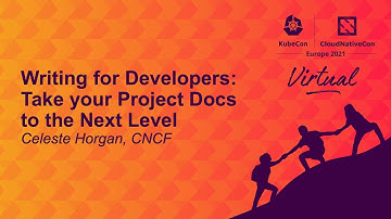 Writing for Developers: Take your Project Docs to the Next Level - Celeste Horgan, CNCF