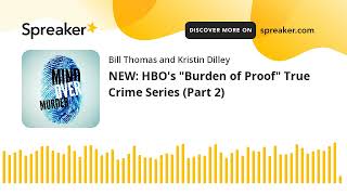 NEW: HBO's "Burden of Proof" True Crime Series (Part 2) Profile