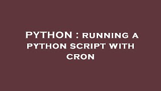 PYTHON : running a python script with cron