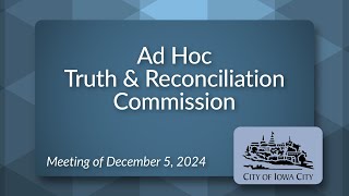Ad Hoc Truth and Reconciliation Commission Meeting of December 5, 2024
