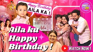 Aila ku Happy Birthday | Aila turns 3 | Sanjiev&Alya | Exclusive Video