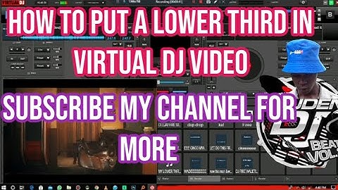 HOW TO PUT A LOWER THIRD IN VIRTUAL DJ - DJ FIRE TZ