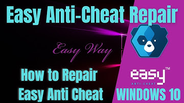 How to Repair Easy Anti Cheat Windows 10