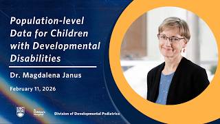 Population-level Data for Children with Developmental Disabilities | Dr. Magdalena Janus