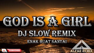 GOD IS A GIRL DJ SLOW ENAK BUAT SANTAI