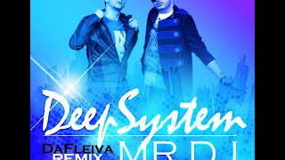 🔴 DEEPSYSTEM - Mr. DJ (Da Fleiva Remix)