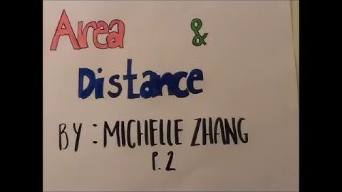 Video Project: Area and Distance, Michelle Zhang P.2