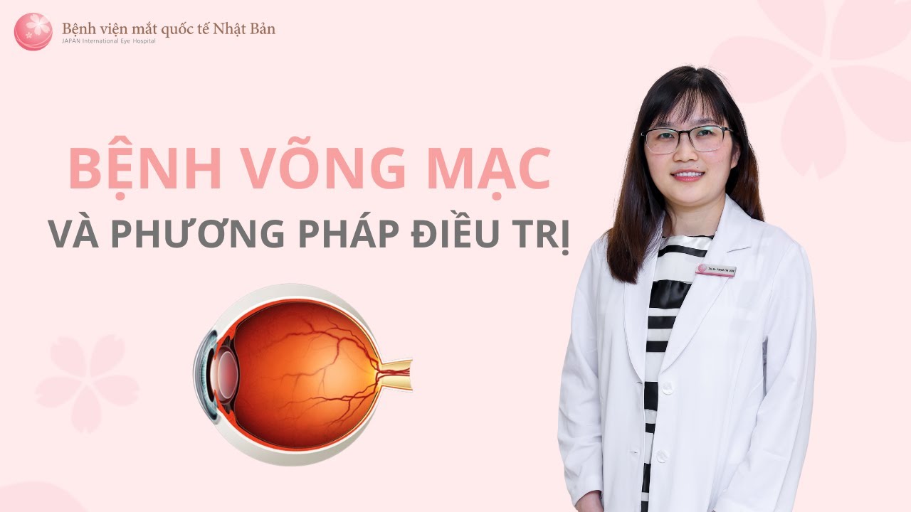 Các bệnh võng mạc và phương pháp điều trị | Bệnh viện mắt quốc tế Nhật ...