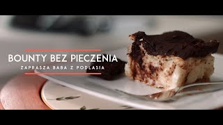 Proste ciasto BOUNTY bez pieczenia | Baba z Podlasia