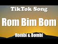 Rombi & Bombi - Rom Bim Bom (Lyrics) - TikTok Song