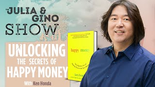 Secrets of Happy Money : The Psychology and Emotions of Money w/ Ken Honda | Julia & Gino Podcast