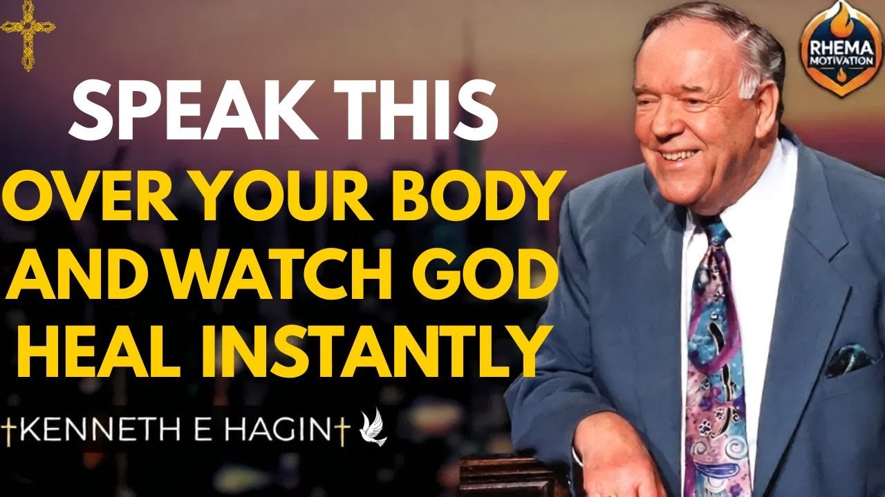 Произнесите это над своим телом, и вы увидите, как Бог мгновенно исцелит вас | Кеннет Э. Хагин