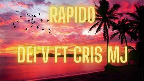 Dei V - Rapido ft. Cris MJ