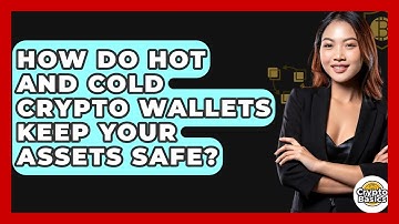 How Do Hot And Cold Crypto Wallets Keep Your Assets Safe? - CryptoBasics360.com