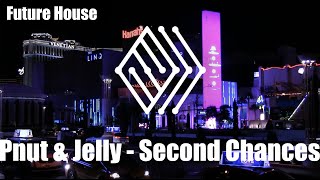 Pnut & jelly - Second Chances | #futurehouse