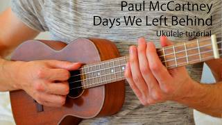 Paul McCartney - Days We Left Behind EASY Ukulele Tutorial With Chords / Lyrics