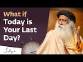 What if today is your last day  a story of a monk  an abbot  sadhguru