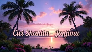 Cici Shahita - Janjimu (Video Lirik   View)