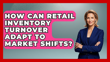 How Can Retail Inventory Turnover Adapt To Market Shifts? - Retail Employee Playbook