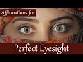 Affirmations for perfect eyesight improve vision get better vision 2020 sight healing eyes